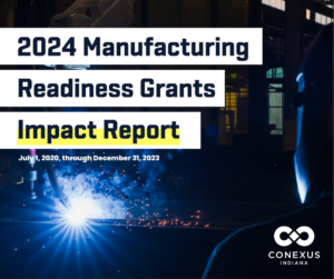 New data confirms growing impact of Manufacturing Readiness Grants program on success and scale of Indiana’s small- to mid-sized advanced manufacturers