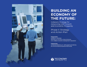 Building an Economy of the Future Indiana's Strategy for Advancing GDP Growth and Economic Prosperity